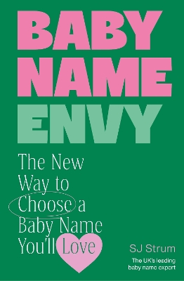 Baby Name Envy: The New Way to Choose a Baby Name You’ll Love book