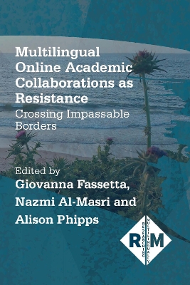 Multilingual Online Academic Collaborations as Resistance: Crossing Impassable Borders book