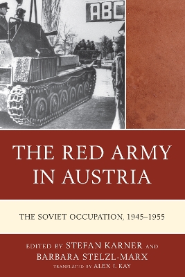 The Red Army in Austria: The Soviet Occupation, 1945–1955 by Stefan Karner