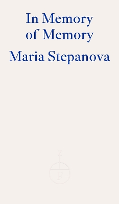 In Memory of Memory by Maria Stepanova