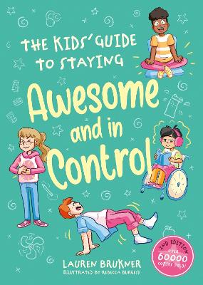 The The Kids' Guide to Staying Awesome and In Control, 2nd Edition by Lauren Brukner