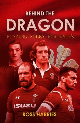 Behind the Dragon: Playing Rugby for Wales book