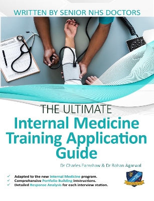 The Ultimate Internal Medicine Training Application Guide: Expert advice for every step of the IMT application, comprehensive portfolio building instructions, interview score boosting strategies, answers to commonly asked questions and scenarios. book