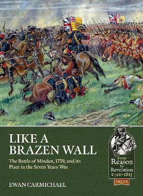 Like a Brazen Wall: The Battle of Minden, 1759, and its Place in the Seven Years War book