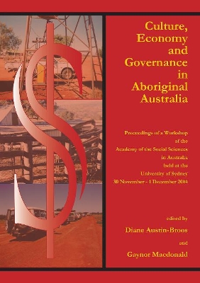 Culture, Economy and Governance in Aboriginal Australia: Proceedings of a Workshop Held at the University of Sydney, 30 November - 1 December 2004 book