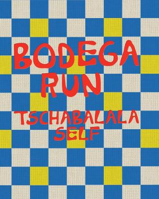 Tschabalala Self: Bodega Run book