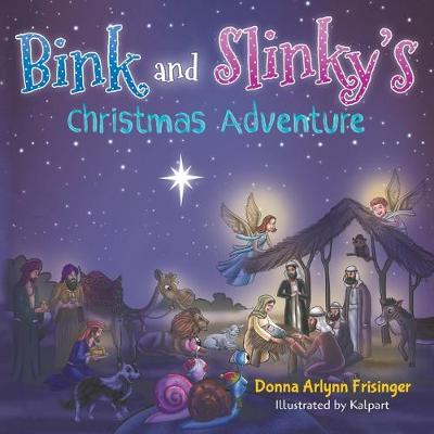 Bink and Slinky's Christmas Adventure by Donna Arlynn Frisinger