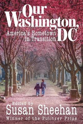 Our Washington, DC: America's Hometown in Transition book
