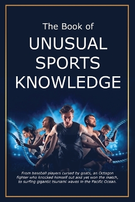 The Book of Unusual Sports Knowledge by Bruce Miller