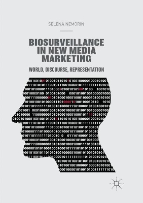 Biosurveillance in New Media Marketing: World, Discourse, Representation book