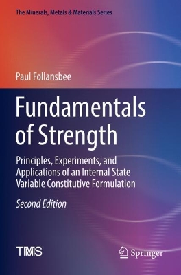 Fundamentals of Strength: Principles, Experiments, and Applications of an Internal State Variable Constitutive Formulation book