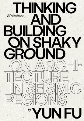 Thinking and Building on Shaky Ground: On Architecture in Seismic Regions book