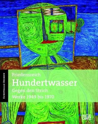 Friedensreich Hundertwasser (German Edition): Gegen den Strich. Werke 1949-1970 book