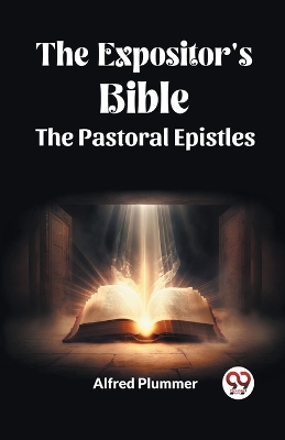 The Expositor's Bible The Pastoral Epistles book