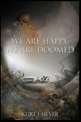 We are Happy, We are Doomed by Kurt Fawver