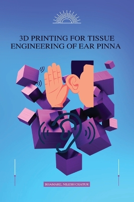 3D Printing for Tissue Engineering of Ear Pinna book