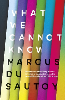 What We Cannot Know by Marcus du Sautoy