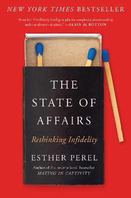 The The State Of Affairs: Rethinking Infidelity by Esther Perel