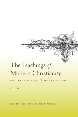 The Teachings of Modern Christianity on Law, Politics, and Human Nature: Volume One book