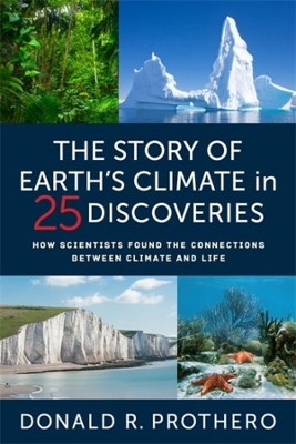 The Story of Earth's Climate in 25 Discoveries: How Scientists Found the Connections Between Climate and Life book