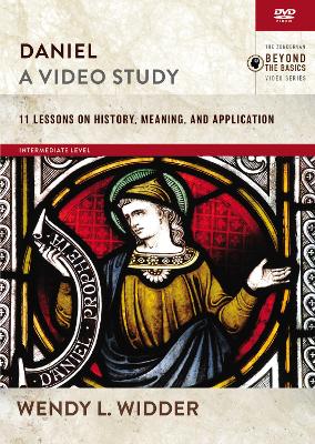 Daniel, A Video Study: 11 Lessons on History, Meaning, and Application by Wendy L. Widder