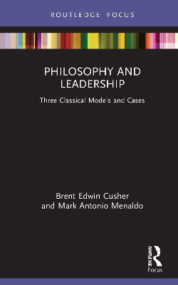 Philosophy and Leadership: Three Classical Models and Cases book