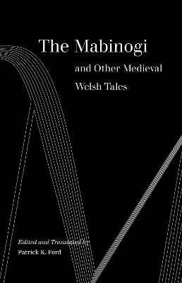 The The Mabinogi and Other Medieval Welsh Tales by Patrick K. Ford