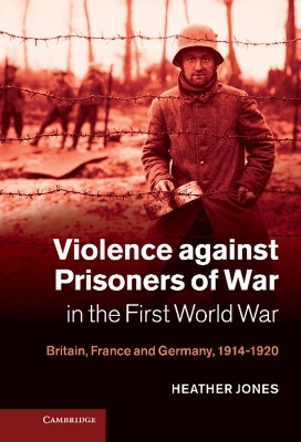 Violence against Prisoners of War in the First World War book