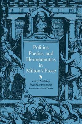 Politics, Poetics, and Hermeneutics in Milton's Prose book