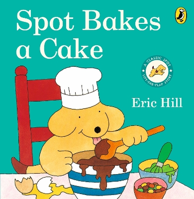 Spot Bakes A Cake by Eric Hill