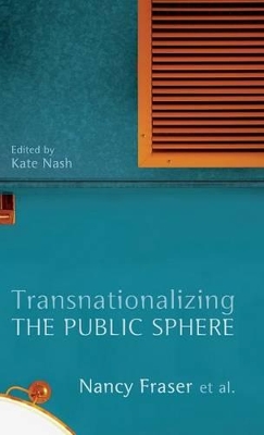 Transnationalizing the Public Sphere by Nancy Fraser