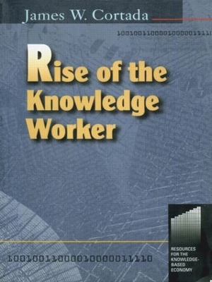 Rise of the Knowledge Worker by James Cortada