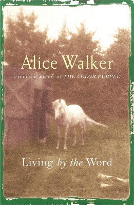 Alice Walker: Living by the Word by Alice Walker
