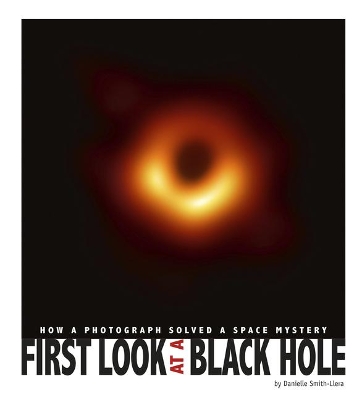 First Look at a Black Hole by Danielle Smith-Llera