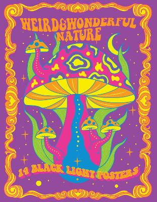 Weird & Wonderful Nature: 14 Black Light Posters book