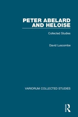 Peter Abelard and Heloise: Collected Studies by David Luscombe