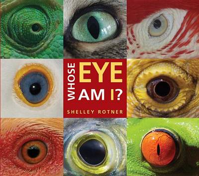 Whose Eye Am I? by Shelley Rotner
