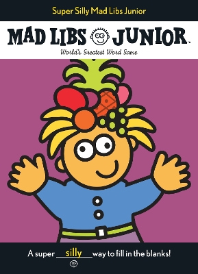 Super Silly Mad Libs Junior: World's Greatest Word Game book