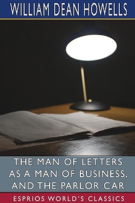 The Man of Letters as a Man of Business, and The Parlor Car (Esprios Classics) book