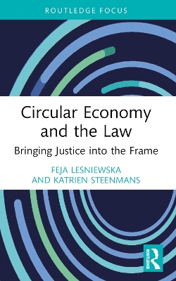 Circular Economy and the Law: Bringing Justice into the Frame by Feja Lesniewska