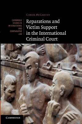 Reparations and Victim Support in the International Criminal Court by Conor McCarthy
