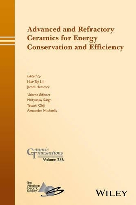 Advanced and Refractory Ceramics for Energy Conservation and Efficiency by Hua-Tay Lin