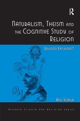 Naturalism, Theism and the Cognitive Study of Religion by Aku Visala