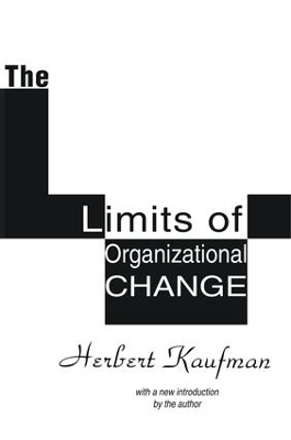 The Limits of Organizational Change by Herbert Kaufman