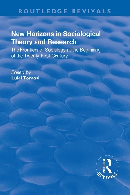 New Horizons in Sociological Theory and Research: The Frontiers of Sociology at the Beginning of the Twenty-First Century by Luigi Tomasi