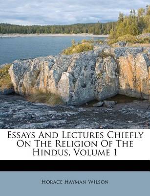 Essays and Lectures Chiefly on the Religion of the Hindus, Volume 1 book