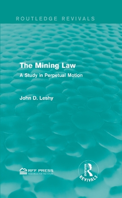 The Mining Law: A Study in Perpetual Motion book