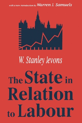 The State in Relation to Labour by W. Stanley Jevons