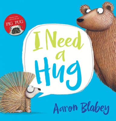I Need a Hug by Aaron Blabey