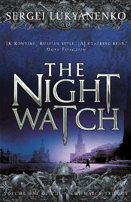 The Night Watch: (Night Watch 1) by Sergei Lukyanenko